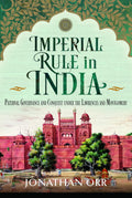 Imperial Rule in India: Paternal Governance and Conquest under the Lawrences and Montgomery - MPHOnline.com