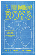 Building Boys: Raising Great Guys in a World that Misunderstands Males - MPHOnline.com