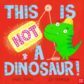 This Is Not A Dinosaur! - MPHOnline.com