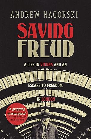 Saving Freud : A Life in Vienna and an Escape to Freedom in London - MPHOnline.com