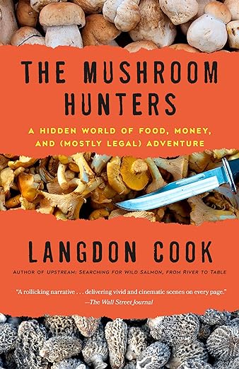 The Mushroom Hunters: A Hidden World of Food, Money, and (Mostly Legal) Adventure - MPHOnline.com