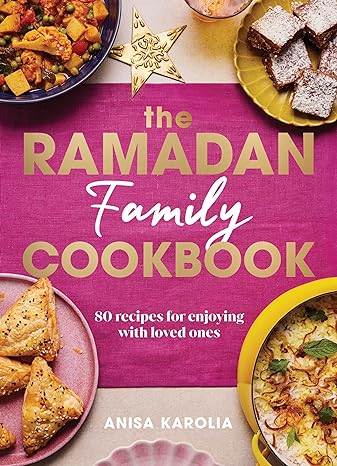 The Ramadan Family Cookbook: 80 recipes for enjoying with loved ones - MPHOnline.com