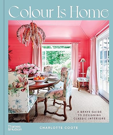 Colour is Home: A Brave Guide to Designing Classic Interiors - MPHOnline.com