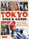 Tokyo Geek's Guide: Manga, Anime, Gaming, Cosplay, Toys, Idols & More - The Ultimate Guide to Japan's Otaku Culture - MPHOnline.com