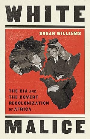 White Malice: The CIA and the Covert Recolonization of Africa - MPHOnline.com