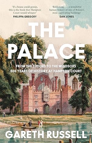 The Palace: From the Tudors to the Windsors, 500 Years of History at Hampton Court - MPHOnline.com