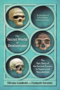 The Secret World of Denisovans: The Epic Story of the Ancient Cousins to Sapiens and Neanderthals - MPHOnline.com