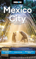 Moon Mexico City: Neighborhood Walks, Food & Culture, Beloved Local Spots (Travel Guide) - MPHOnline.com