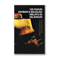 100 Tahun Akhbar & Majalah Melayu Di Selangor - MPHOnline.com