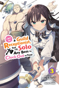 I May Be a Guild Receptionist, but I’ll Solo Any Boss to Clock Out on Time 03 - Kadokawa Gempak Starz - MPHOnline.com