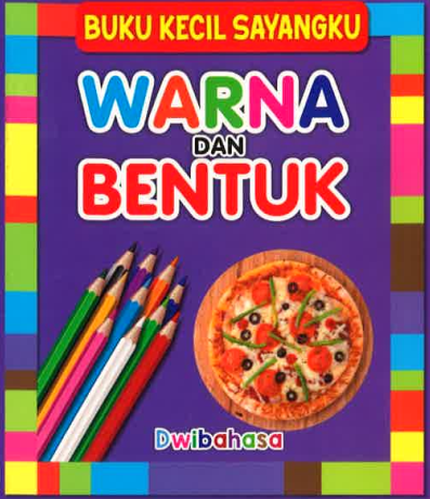 Buku Kecil Sayangku - Warna Dan Bentuk - MPHOnline.com