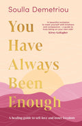 YOU HAVE ALWAYS BEEN ENOUGH by Soulla Demetriou is a science-backed guide to healing from the inside out, rooted in self-compassion rather than self-improvement. Now at MPHOnline.com.