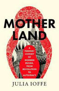 Motherland: A Feminist History of Modern Russia, From Revolution to Autocracy - MPHOnline.com