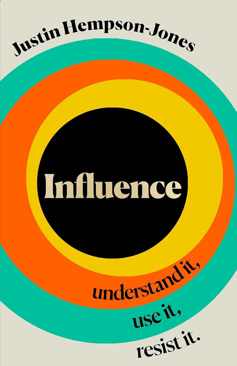 Influence: Understand it, Use it, Resist it - MPHOnline.com