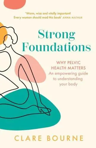 Strong Foundations: Why Pelvic Health Matters – An Empowering Guide to Understanding Your Body - MPHOnline.com