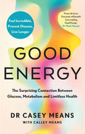 Good Energy: The Surprising Connection Between Glucose, Metabolism and Limitless Health - MPHOnline.com