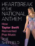 Heartbreak is the National Anthem (HC): How Taylor Swift Reinvented Pop Music (9780008652708) - MPHOnline.com