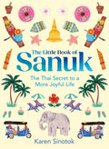 The Little Book of Sanuk: The Thai Secret to a More Joyful Life - MPHOnline.com