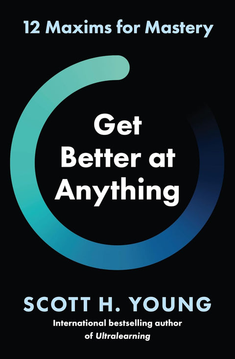 Get Better at Anything: 12 Maxims for Mastery - MPHOnline.com