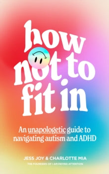 How Not to Fit In: An Unapologetic Approach To Navigating Autism And ADHD - MPHOnline.com