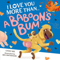I Love You More Than a Baboon's Bum - MPHOnline.com