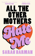 All The Other Mothers Hate Me - MPHOnline.com