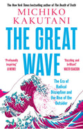 THE GREAT WAVE, an urgent examination of the great wave of change breaking over today’s world – from the Pulitzer Prize-winning critic and New York Times bestselling author Michiko Kakutani. Now sweeping in at MPHOnline.com.