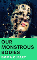 Our Monstrous Bodies - MPHOnline.com