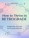 How to Thrive in Retrograde - MPHOnline.com