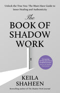 The Book of Shadow Work: Unlock the True You: The Must-Have Guide to Inner Healing and Authenticity - HQ UK - MPHOnline.com