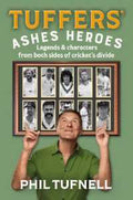 Tuffers' Ashes Heroes: Legends and Characters from Both Sides of Cricket's Divide - MPHOnline.com