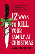 What's worse than being snowed in with your spouse's awful family for Christmas? Being snowed in with your spouse's awful family for Christmas with a possible murderer among them. It all makes you want to pick one of 12 WAYS TO KILL YOUR FAMILY AT CHRISTMAS... Get Natasha Bache's festive offering at MPHOnline.com.