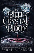 A darkly romantic Rapunzel reimagining from Sarah A. Parker. TO BLEED A CRYSTAL BLOOM, now at MPHOnline.com.