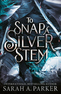 TO SNAP A SILVER STEM: The second book in a darkly romantic Rapunzel reimagining from Sarah A. Parker. Now at MPHOnline.com.