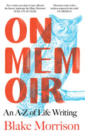 ON MEMOIR: A delightful compendium of musings from the master of life writing, the much-loved Blake Morrison, for those who practise the art of memoir, and those who read it. Now at MPHOnline.com.