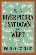 By The River Piedra  I Sat Down And Wept Coelho, Paulo - MPHOnline.com