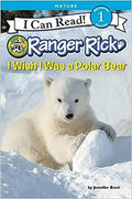 I Can Read Level 1: Ranger Rick: I Wish I Was A Polar Bear - MPHOnline.com