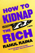 How to Kidnap the Rich by Raina, Rahul - MPHOnline.com