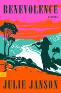BENEVOLENCE by Julie Janson: A searing historical novel that tells a story of colonization, survival, and resistance in a way never done before—a beautiful, brilliant, and brutal reimagining of the first contact between Indigenous people and white British settlers and the far-reaching consequences for one Aboriginal girl coming of age in an unsteady and dangerous world. Now at MPHOnline.com.