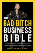 The Bad Bitch Business Bible: 10 Commandments to Break Free of Good Girl Brainwashing and Take Charge of Your Body, Boundaries, and Bank Account - MPHOnline.com