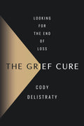 The Grief Cure: Looking for the End of Loss - MPHOnline.com