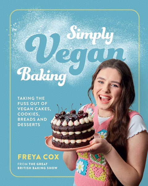 Simply Vegan Baking: Taking the Fuss Out of Vegan Cakes, Cookies, Breads, and Desserts - MPHOnline.com