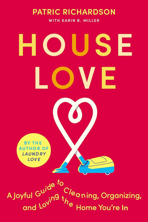 House Love: A Joyful Guide to Cleaning, Organizing, and Loving the Home You're In - MPHOnline.com