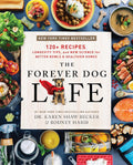 The Forever Dog Life: 120+ Recipes, Longevity Tips, and New Science for Better Bowls and Healthier - MPHOnline.com