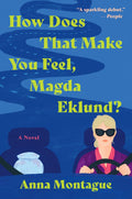 HOW DOES THAT MAKE YOU FEEL, MAGDA EKLUND?: A funny and moving novel about love, loss, and new beginnings found on an unlikely road trip. Now at MPHOnline.com.