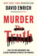 Murder the Truth: Fear, the First Amendment, and a Secret Campaign to Protect the Powerful - Mariner Books US - MPHOnline.com