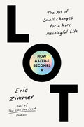 HOW A LITTLE BECOMES A LOT: a profound guide to lasting change from behaviour coach and host of the hit podcast The One You Feed. Weaving together behavioural science with timeless wisdom, Eric Zimmer reveals how to stop fighting yourself and start moving forward. Now at MPHOnline.com.
