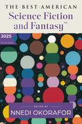 The twenty stories in THE BEST AMERICAN SCIENCE FICTION AND FANTASY for 2025 simultaneously fulfill and defy expectations of genre, showcasing boundary-pushing authors at their best. Now at MPHOnline.com.