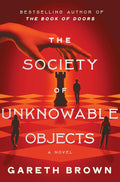 From Gareth Brown, a fantastical stand-alone novel in which a trio of seemingly everyday people are members of a secret society tasked with finding and protecting hidden magical objects—ordinary items with extraordinary properties. THE SOCIETY OF UNKNOWABLE OBJECTS, now available at MPHOnline.com.
