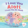 I Love You Alotl, I Love You So Much (HC) - MPHOnline.com